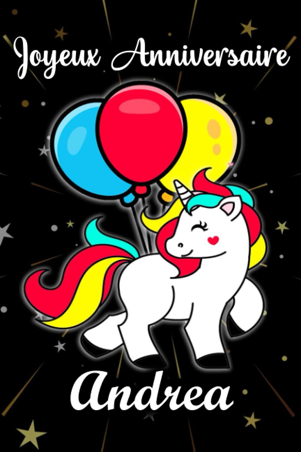 Joyeux Anniversaire Andrea Cadeau Personnalise Pour Andrea Cadeau Personnalise Enfant Prenon Carnet De Notes Licorne Personnalisable Cadeau Fille Ado Ou Amie 110 Pages French Edition Jeanne Louise Amazon Com Books