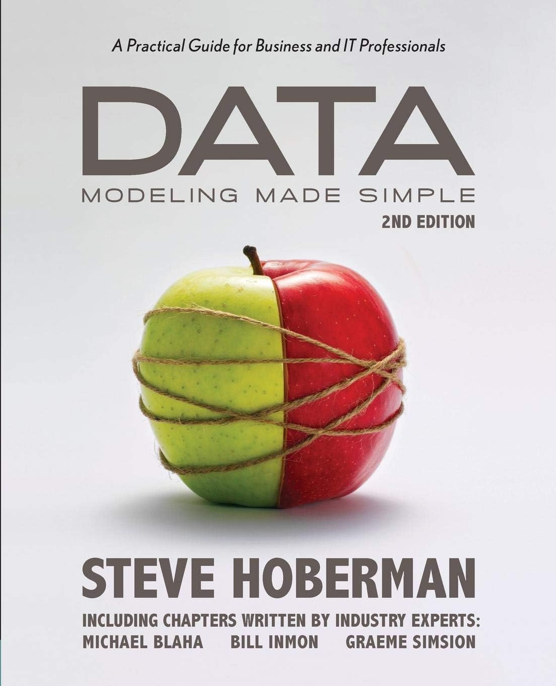 Data Modeling Made Simple, 2nd Edition: A Practical Guide for Business and IT Professionals: A Practical Guide for Business & IT Professionals: 2nd Edition (Take It With You)