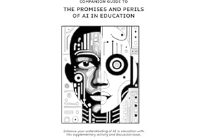 Companion Guide to The Promises and Perils of AI in Education