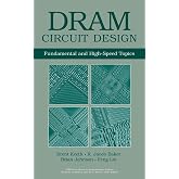 DRAM Circuit Design: Fundamental and High-Speed Topics (IEEE Press Series on Microelectronic Systems)