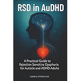 RSD in AuDHD: A Practical Guide to Rejection Sensitive Dysphoria for Autistic and ADHD Adults