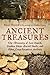 Ancient Treasures: The Discovery of Lost Hoards, Sunken Ships, Buried Vaults, and Other Long-Forgotten Artifacts