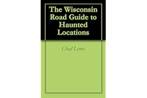 The Wisconsin Road Guide to Haunted Locations