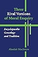 Three Rival Versions of Moral Enquiry: Encyclopaedia, Genealogy, and Tradition