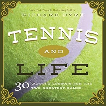 Tennis and Life: 30 Winning Lessons for the Two Greatest Games