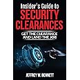 Insider's Guide to Security Clearances: Get the Clearance and Land the Job (Security Clearances and Cleared Defense Contractors)