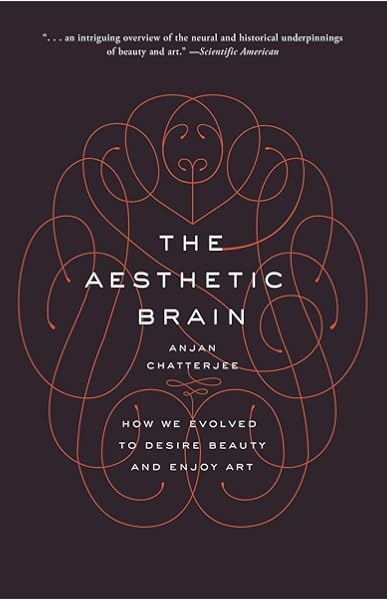 The Aesthetic Brain How We Evolved To Desire Beauty And Enjoy Art Medicine Health Science Books Amazon Com