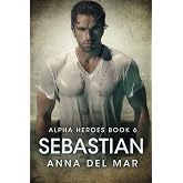 Sebastian (Alpha Heroes Military Romance)