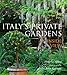 Italy's Private Gardens: An Inside View