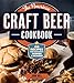The American Craft Beer Cookbook: 155 Recipes from Your Favorite Brewpubs and Breweries by John Holl, Lara Ferroni