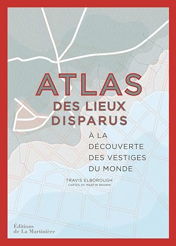 Download Atlas des lieux disparus - A la découverte des vestiges du monde PDF