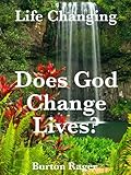 Does God Change Lives? (Life Changing Book 1)