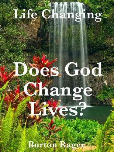 Does God Change Lives? (Life Changing Book 1)