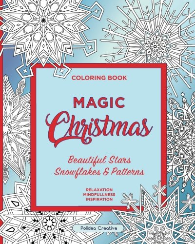 Magic Christmas: Beautiful Stars, Snowflakes and Patterns: Relaxation, Mindfullness and Inspiration by Polidea Creative