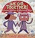 We Go Together!: A Curious Selection of Affectionate Verse