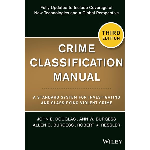 Crime Classification Manual: Douglas, John E., Burgess, Ann W