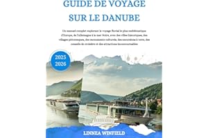 GUIDE DE VOYAGE SUR LE DANUBE 2025-2026: Un manuel complet explorant le voyage fluvial le plus emblématique d'Europe, de l'Al