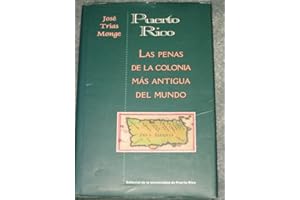 Puerto Rico: Las Penas De LA Colonia Mas Antigua Del Mundo (Spanish Edition)