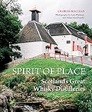 Spirit of Place: Scotland's Great Whisky Distilleries by Charles MacLean, Lara Platman