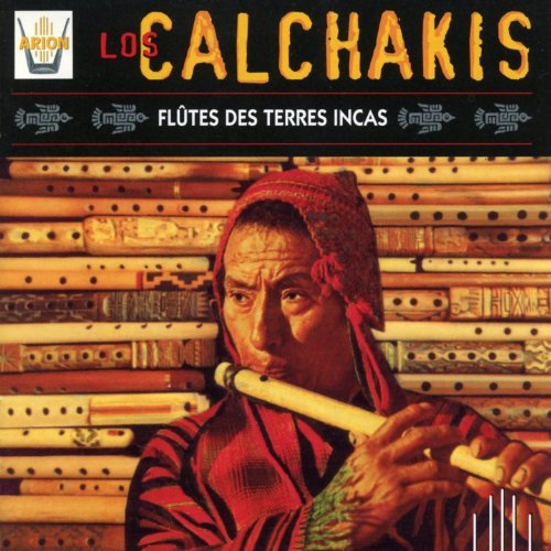 Los Calchakis - Flutes Des Terres Incas Vol. 1 By Los Calchakis - Zortam Music