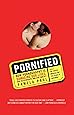 Pornified: How Pornography Is Damaging Our Lives, Our Relationships, and Our Families