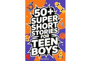 50+ Super Short Stories for Teen Boys: The Complete Collection of 5-Minute True Stories about Athletes, Artists, Entrepreneur