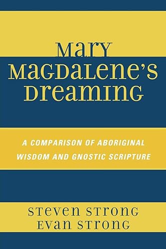 Download Mary Magdalene's Dreaming: A Comparison of Aboriginal Wisdom and Gnostic Scripture PDF