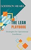THE LEAN PLAYBOOK: STRATEGIES FOR OPERATIONAL