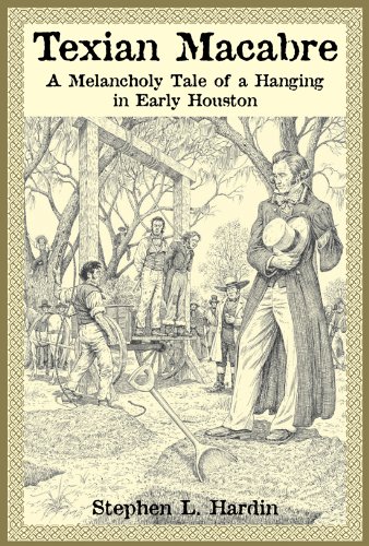 Texian Macabre: A Melancholy Tale of a Hanging in Early Houston