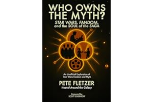Who Owns the Myth: Star Wars, Fandom, and the Soul of the Saga