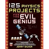 125 Physics Projects for the Evil Genius