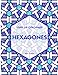 Hexagones: Livre de coloriage (Motifs de l'Art Islamique) (Volume 1) (French Edition) by Rym Kohen