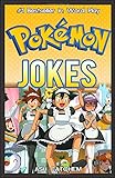 POKEMON: Hilarious Pokemon Jokes: (Pokemon jokes, pokemon memes, pokemon comics, pokemon adventures, pokemon for kids, pokemon pokedex, pokemon book, pokemon jokes, pokemon jokes book)