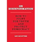 On Disinformation: How to Fight for Truth and Protect Democracy
