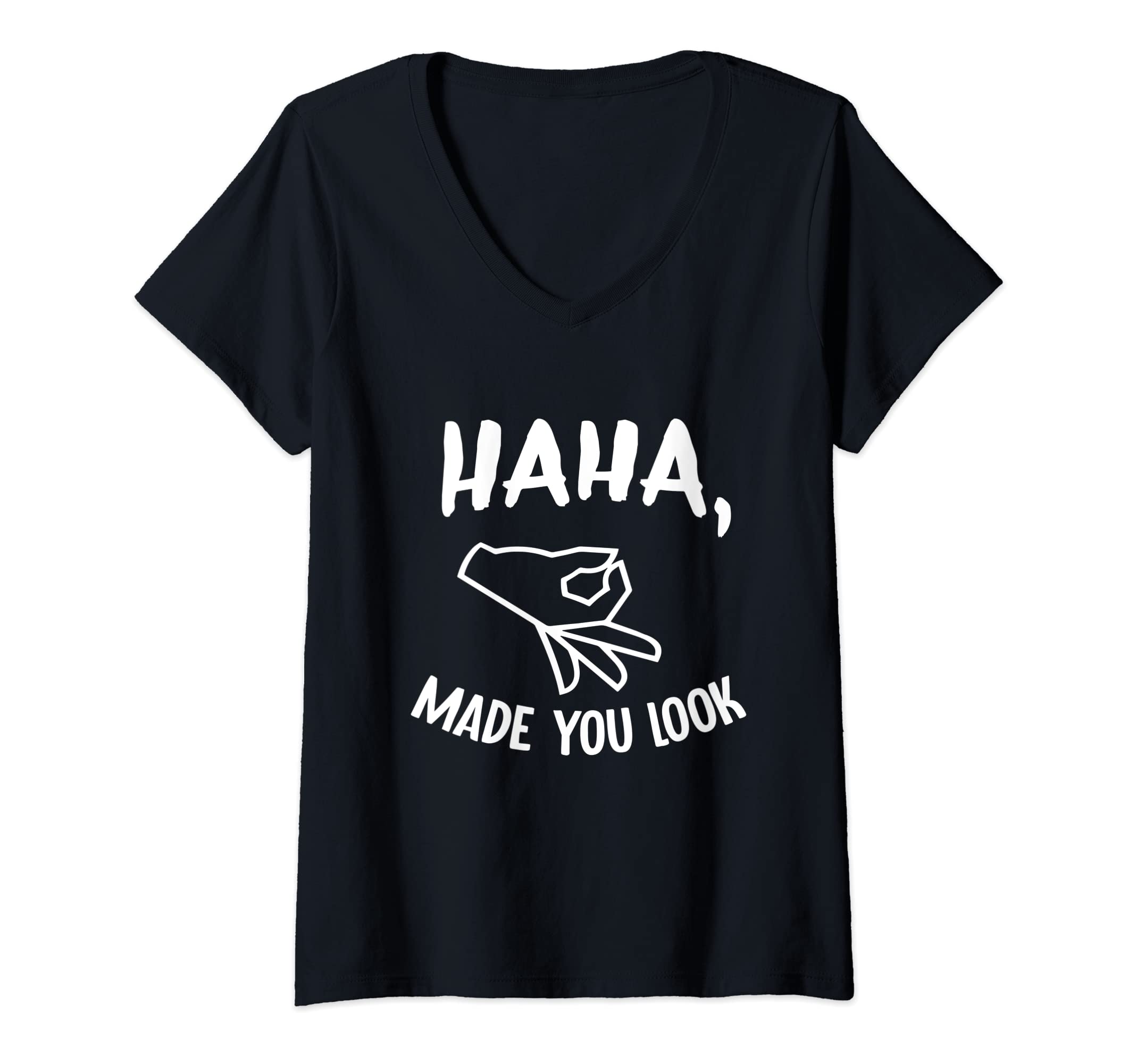 Womens Haha Made You Look Funny Finger Circle Hand Game Gag V-Neck T-Shirt