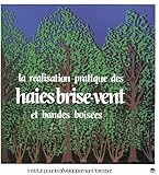 La rÃ©alisation pratique des haies brisevent et bandes boisees (French Edition) by 