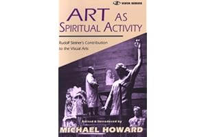 Art as Spiritual Activity: Rudolf Steiner's Contribution to the Visual Arts (Vista Series)