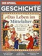 SPIEGEL GESCHICHTE 4/2013: Das Leben im Mittelalter