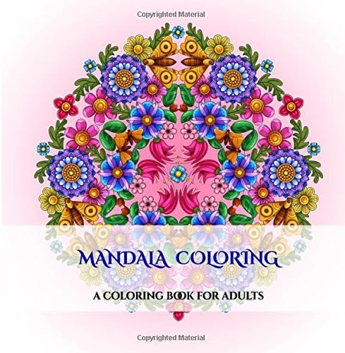 Mandala Coloring: An adult coloring mandalas coloring book with mandala coloring pages: Includes mandala flowers and butterflies, mandala geometric designs, and abstract mandala pages: Volume 3 Paperback – 17 Jun. 2018