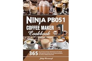 Ninja PB051 Coffee Maker Cookbook: 365 Days of Creamy and Tasty Coffee Recipes for the Ultimate Coffee Experience | Embrace Y