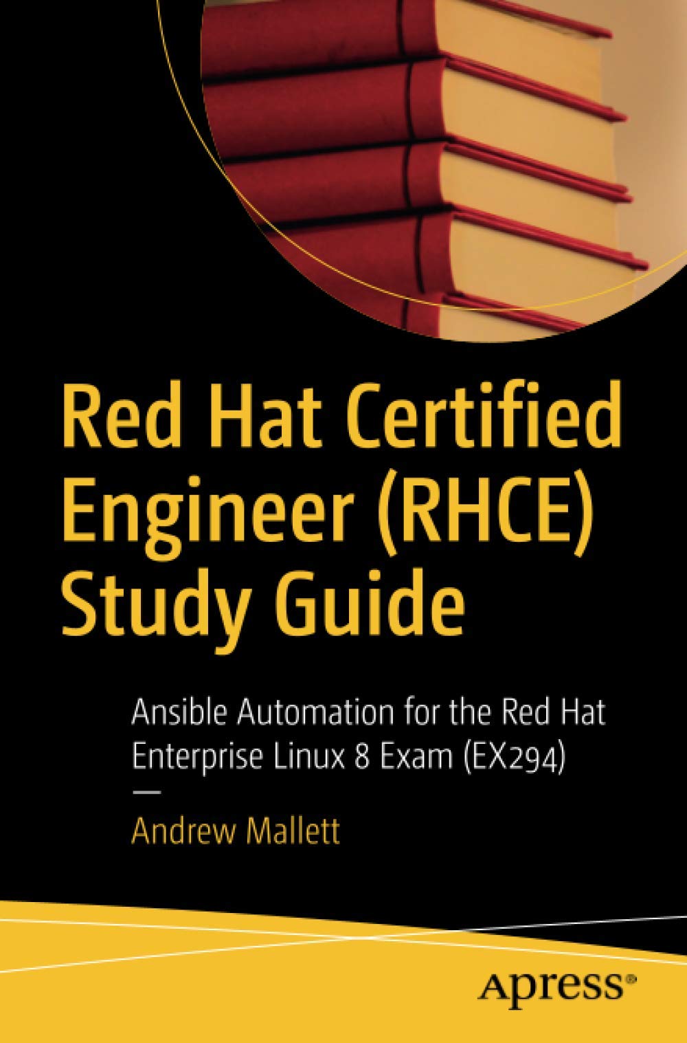Amazon Red Hat Certified Engineer Rhce Study Guide Ansible Automation For The Red Hat Enterprise Linux 8 Exam Ex294 Mallett Andrew Software Development