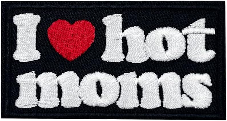 Mixed Media - I Love Hot Moms Embroidered Iron On Patch for Biker Vest, Morale Meme Patch
