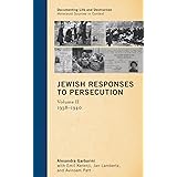 Jewish Responses to Persecution: 1938–1940 (Volume 2) (Documenting Life and Destruction: Holocaust Sources in Context, Volume