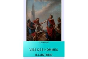 Vies des hommes illustres (version intégrale) (French Edition)