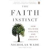 The Faith Instinct: How Religion Evolved and Why It Endures