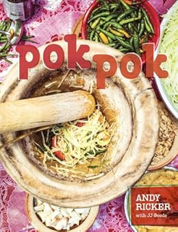 Pok Pok: Food and Stories from the Streets, Homes, and Roadside Restaurants of Thailand by [Ricker, Andy, Goode, JJ]