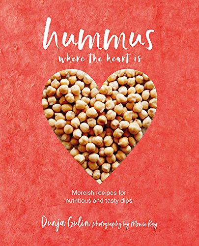 Hummus where the heart is: Moreish recipes for nutritious and tasty dips