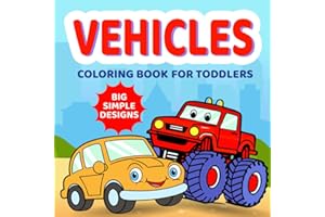 Vehicles Coloring Book for Toddlers: 50 Big and Simple Pictures of Cars, Trucks, Planes, Tractors, and Things That Go for Preschool Kids (Cute & Creative Coloring Books for Toddlers)