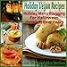 Holiday Vegan Recipes: Holiday Menu Planning for Halloween Through New Years (Vegan Cookbook Book 4) by Gina 'The Veggie Goddess' Matthews