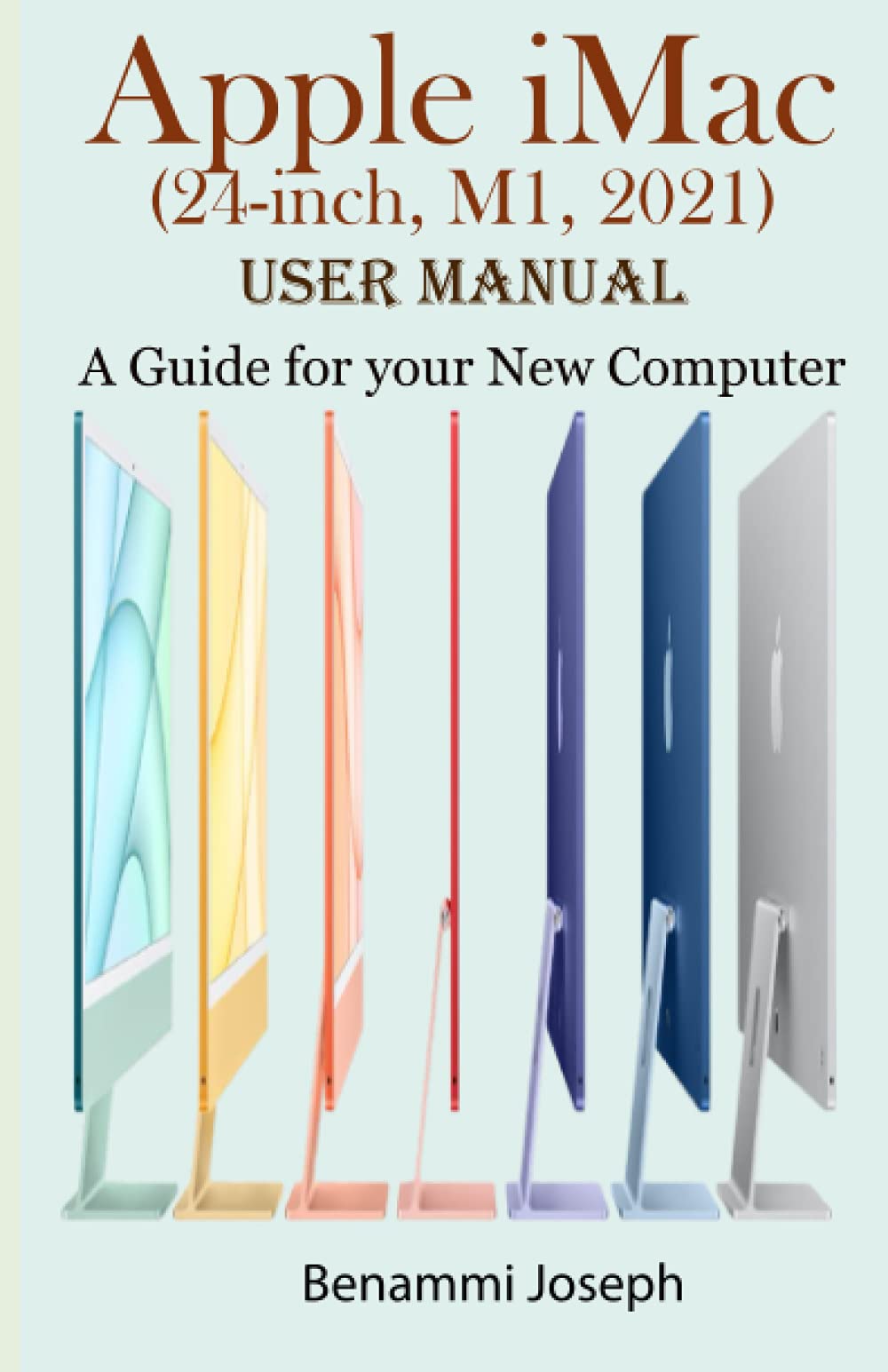 Apple iMac (24-inch, M1, 2021) Consumer Handbook: A Information to your New Pc